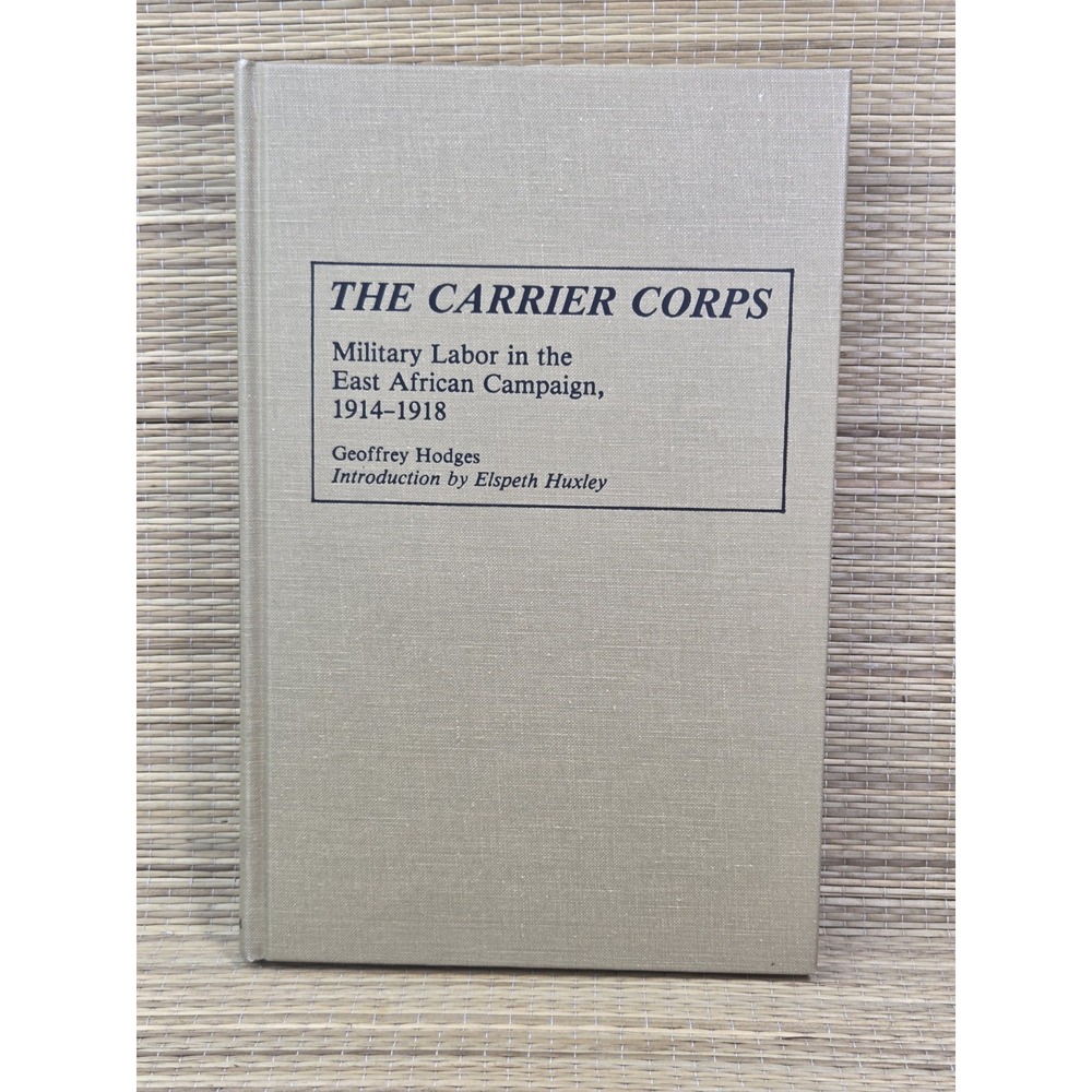 The Carrier Corps: Military Labor in the East African Campaign, 1914-1918   1986